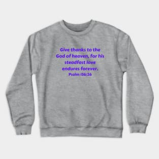 Bible Verse Psalm 136:26 Crewneck Sweatshirt